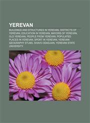 Yerevan Buildings and structures in Yerevan, Districts of Yerevan, Education in Yerevan, Mayors of Yerevan, Old Yerevan, People from Yerevan,1156903378,9781156903377