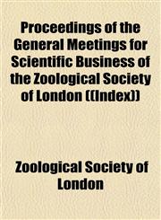 Proceedings of the General Meetings for Scientific Business of the Zoological Society of London ((Index)),1155043316,9781155043319