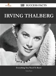 Irving Thalberg 155 Success Facts - Everything You Need to Know about Irving Thalberg,1488563187,9781488563188