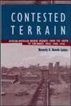 Contested Terrain African-American Women Migrate from the South to Cincinnati, Ohio, 1900-1950,0415932262,9780415932264