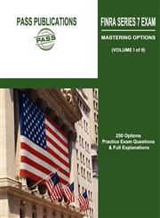 Finra Series 7 Exam / Mastering Options 250 Options Practice Exam Questions & Full Explanations (Volume I of II),0985171227,9780985171223