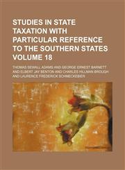 Studies in state taxation with particular reference to the Southern States Volume 18,1154860957,9781154860955