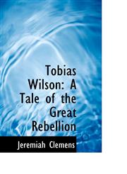 Tobias Wilson A Tale of the Great Rebellion,1103906860,9781103906864