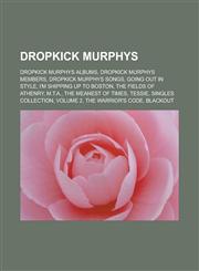 Dropkick Murphys Dropkick Murphys albums, Dropkick Murphys members, Dropkick Murphys songs, Going Out in Style, I'm Shipping Up to Boston,1233145479,9781233145478