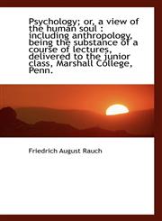 Psychology; or, a view of the human soul including anthropology, being the substance of a course o,1115764659,9781115764650