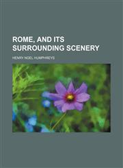 Rome, and its surrounding scenery,123651436X,9781236514363