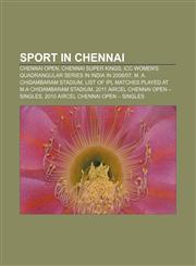 Sport in Chennai Chennai Open, Chennai Super Kings, ICC Women's Quadrangular Series in India in 2006|07, M. A. Chidambaram Stadium,115661094X,9781156610947