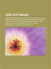 1998 software Windows 98, AbiWord, LAME, Internet Explorer 4, KDE Software Compilation, VMware Workstation, Mozilla Application Suite,1157588050,9781157588054