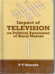 Impact of Television on Political Awareness of Rural Masses 1st Edition,8121204178,9788121204170