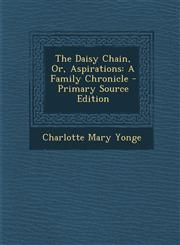 Daisy Chain, Or, Aspirations A Family Chronicle,1289771359,9781289771355