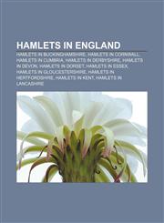 Hamlets in England Hamlets in Buckinghamshire, Hamlets in Cornwall, Hamlets in Cumbria, Hamlets in Derbyshire, Hamlets in Devon,1233056484,9781233056484