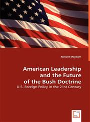 American Leadership and the Future of the Bush Doctrine,3639061357,9783639061352