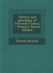 History and Genealogy of Fenwick's Colony - Primary Source Edition,1287886450,9781287886457