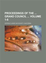 Proceedings of the Grand Council Volume 1-6,123411125X,9781234111250