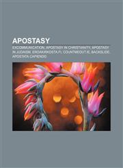 Apostasy Excommunication, Apostasy in Christianity, Apostasy in Judaism, Eroakirkosta.fi, CountMeOut.ie, Backslide, Apostata capiendo,1156709229,9781156709221