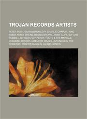 Trojan Records artists Peter Tosh, Barrington Levy, Charlie Chaplin, King Tubby, Mikey Dread, Dennis Brown, Jimmy Cliff, Sly and Robbie,1234578972,9781234578978