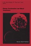 Plasma Fractionation and Blood Transfusion Proceedings of the Ninth Annual Symposium on Blood Transfusion, Groningen 1984, Organized by the Red Cross Blood Bank Groningen-Drenthe,1461326311,9781461326311