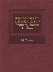 Bible Stories for Little Children - Primary Source Edition,1293856096,9781293856093