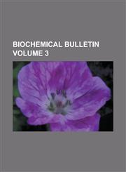 Biochemical Bulletin (Volume 3),1153447908,9781153447904