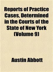Reports of Practice Cases, Determined in the Courts of the State of New York (Volume 9),1152706934,9781152706934