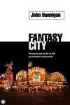 Fantasy City: Pleasure and Profit in the Postmodern Metropolis,0415150973,9780415150972