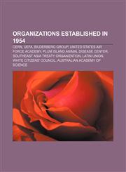 Organizations established in 1954 CERN, UEFA, Bilderberg Group, United States Air Force Academy, Plum Island Animal Disease Center,1156556511,9781156556511