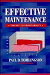 Effective Maintenance The Key to Profitability ; A Manager's Guide to Effective Industrial Maintenance Management,0471318647,9780471318644