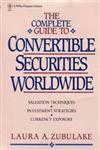 The Complete Guide to Convertible Securities Worldwide,0471528021,9780471528029