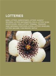 Lotteries Keno, Lottery, Sweepstakes, Lottery jackpot records, Lottery mathematics, Pick 6, Lottery scam, Scratchcard, Video Lottery Terminal, Treasure hunt, Nationale Postcode Loterij, Lottery Wheeling, Lottery machine, Punchboard,1156524504,9781156524503