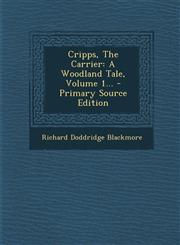 Cripps, the Carrier A Woodland Tale, Volume 1... - Primary Source Edition,1294574019,9781294574019