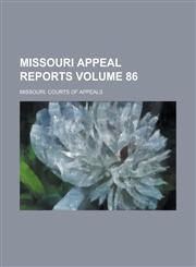 Missouri Appeal Reports Volume 86,1236841549,9781236841544