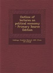Outline of Lectures on Political Economy - Primary Source Edition,1287794254,9781287794257