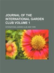 Journal of the International Garden Club Volume 1,1154180352,9781154180350