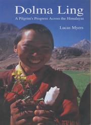 Dolma Ling A Pilgrim's Progress Across the Himalayas,8186230076,9788186230077