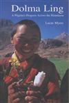 Dolma Ling A Pilgrim's Progress Across the Himalayas,8186230076,9788186230077
