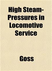 High Steam-Pressures in Locomotive Service,1152567292,9781152567290