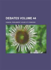 Debates Volume 44,1230085858,9781230085852