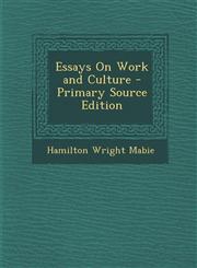 Essays On Work and Culture - Primary Source Edition,1295580349,9781295580347