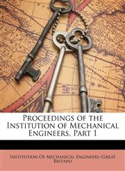 Proceedings of the Institution of Mechanical Engineers, Part 1,1147910618,9781147910612