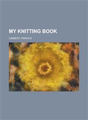 My Knitting Book,1153657864,9781153657860