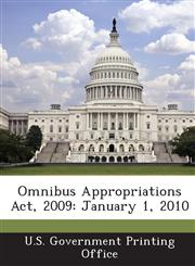 Omnibus Appropriations ACT, 2009 January 1, 2010,1287250866,9781287250869