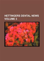 Hettingers Dental News Volume 3,1159420572,9781159420574