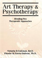Art Therapy And Psychotherapy: Blending Two Therapeutic Approaches,1560324902,9781560324904