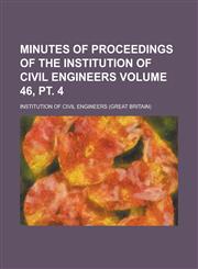 Minutes of Proceedings of the Institution of Civil Engineers Volume 46, pt. 4,1236980638,9781236980632