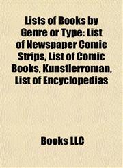 Lists of Books by Genre or Type (Study Guide) List of Newspaper Comic Strips, List of Comic Books, Künstlerroman, List of Encyclopedias,1155818555,9781155818559