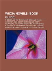 Wuxia novels (Book Guide) The Deer and the Cauldron, The Smiling, Proud Wanderer, Demi-Gods and Semi-Devils, Juedai Shuangjiao,1155301323,9781155301327