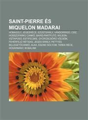 Saint-Pierre Es Miquelon Madarai Hobagoly, Jegesrece, Ezustsiraly, Vandorrigo, Csiz, Hosszufarku Canko, Baird-Partfuto, Wilson-Viztaposo,1232911682,9781232911685