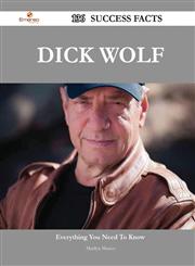 Dick Wolf 136 Success Facts - Everything You Need to Know about Dick Wolf,1488560935,9781488560934