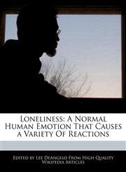Loneliness A Normal Human Emotion That Causes a Variety Of Reactions,1241590001,9781241590000