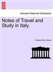 Notes of Travel and Study in Italy.,1240929471,9781240929474